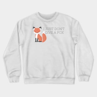 I Just Dont Give a Fox Crewneck Sweatshirt